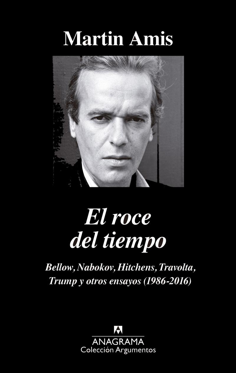 Portada del libro EL ROCE DEL TIEMPO - BELLOW,NAOKOV,JITCHENS,TRAVOLTA,TRUMP Y OTROS ENSAYOS (1986-2016)