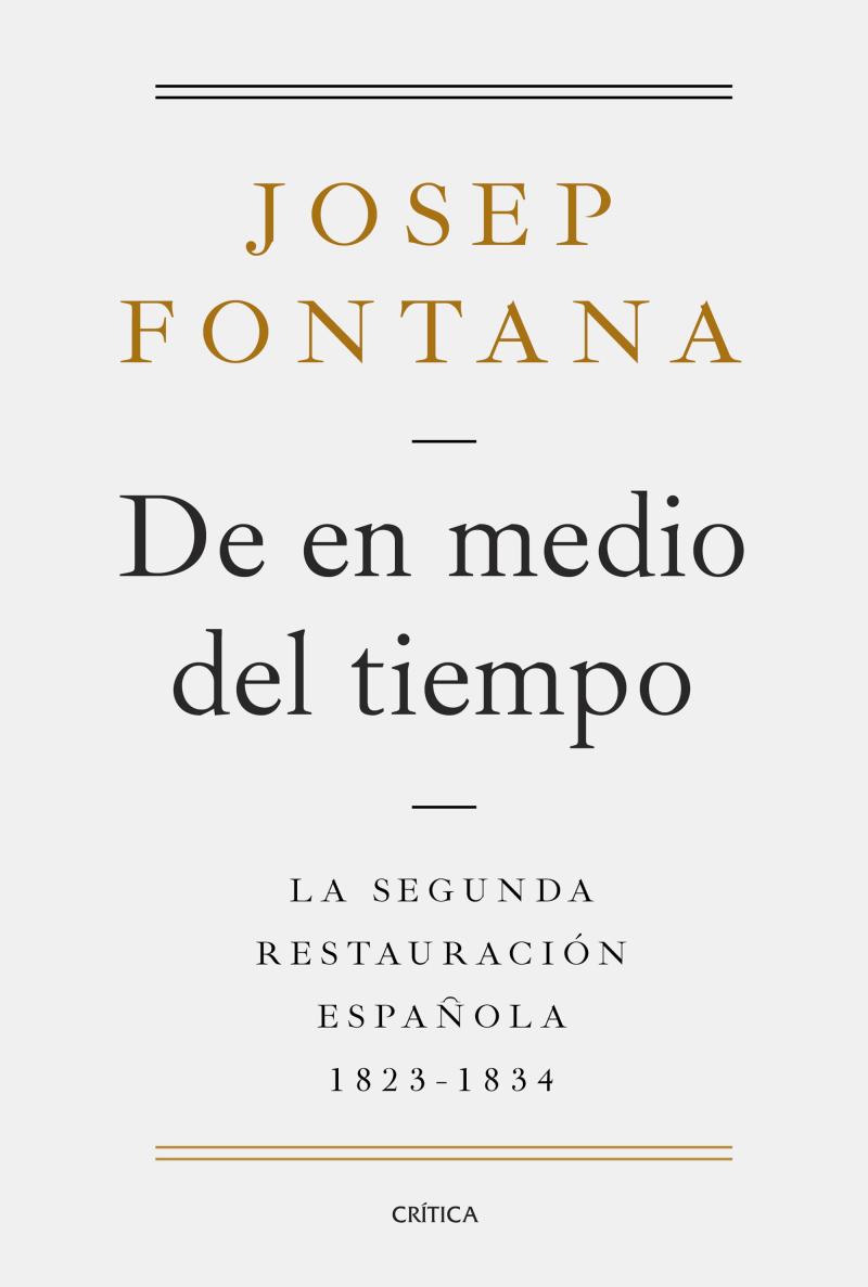 Portada del libro DE EN MEDIO DEL TIEMPO - LA SEGUNDA RESTAURACIÓN ESPAÑOLA, 1823-1834