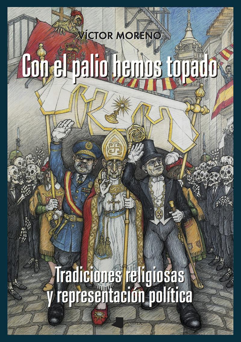 Portada del libro CON EL PALIO HEMOS TOPADO - TRADICIONES RELIGIOSAS Y REPRESENTACIÓN POLÍTICA