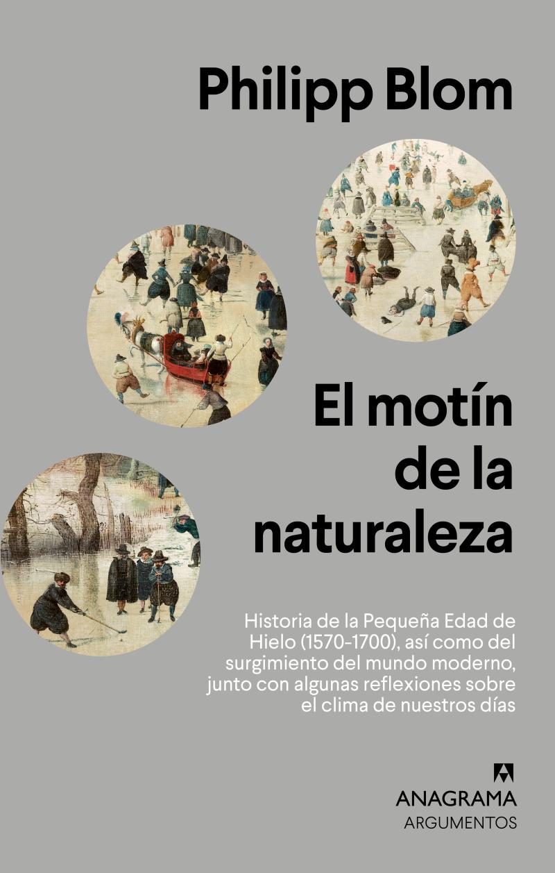 Portada del libro EL MOTÍN DE LA NATURALEZA - HISTORIA DE LA PEQUEÑA EDAD DE HIELO (1570-1700), ASÍ COMO DEL SURGIMIENTO DEL M