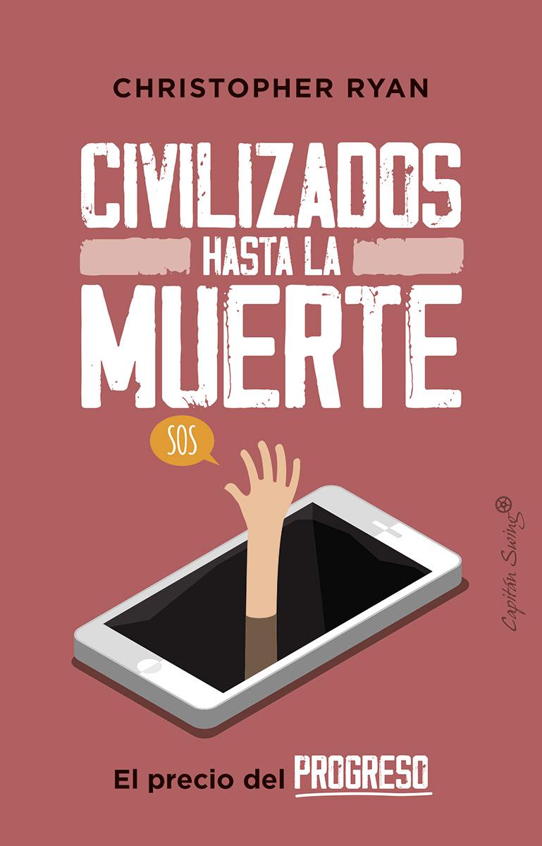 Portada del libro CIVILIZADOS HASTA LA MUERTE - EL PRECIO DEL PROGRESO