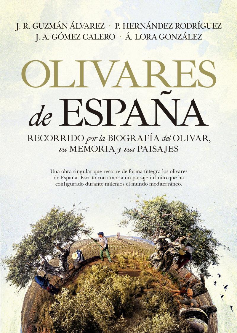 Portada del libro OLIVARES DE ESPAÑA - RECORRIDO POR LA BIOGRAFÍA DEL OLIVAR, SU MEMORIA Y SUS PAISAJES