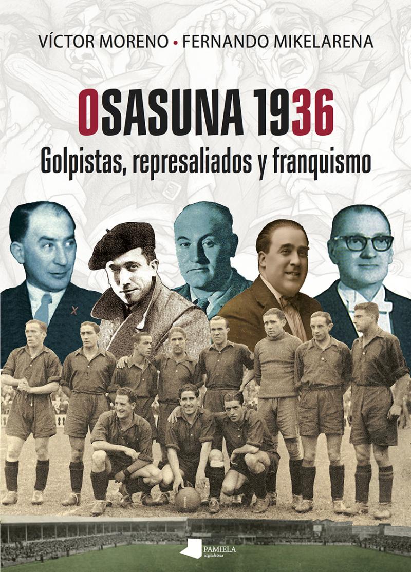 Portada del libro OSASUNA 1936 - GOLPISTAS, REPRESALIADOS Y FRANQUISMO