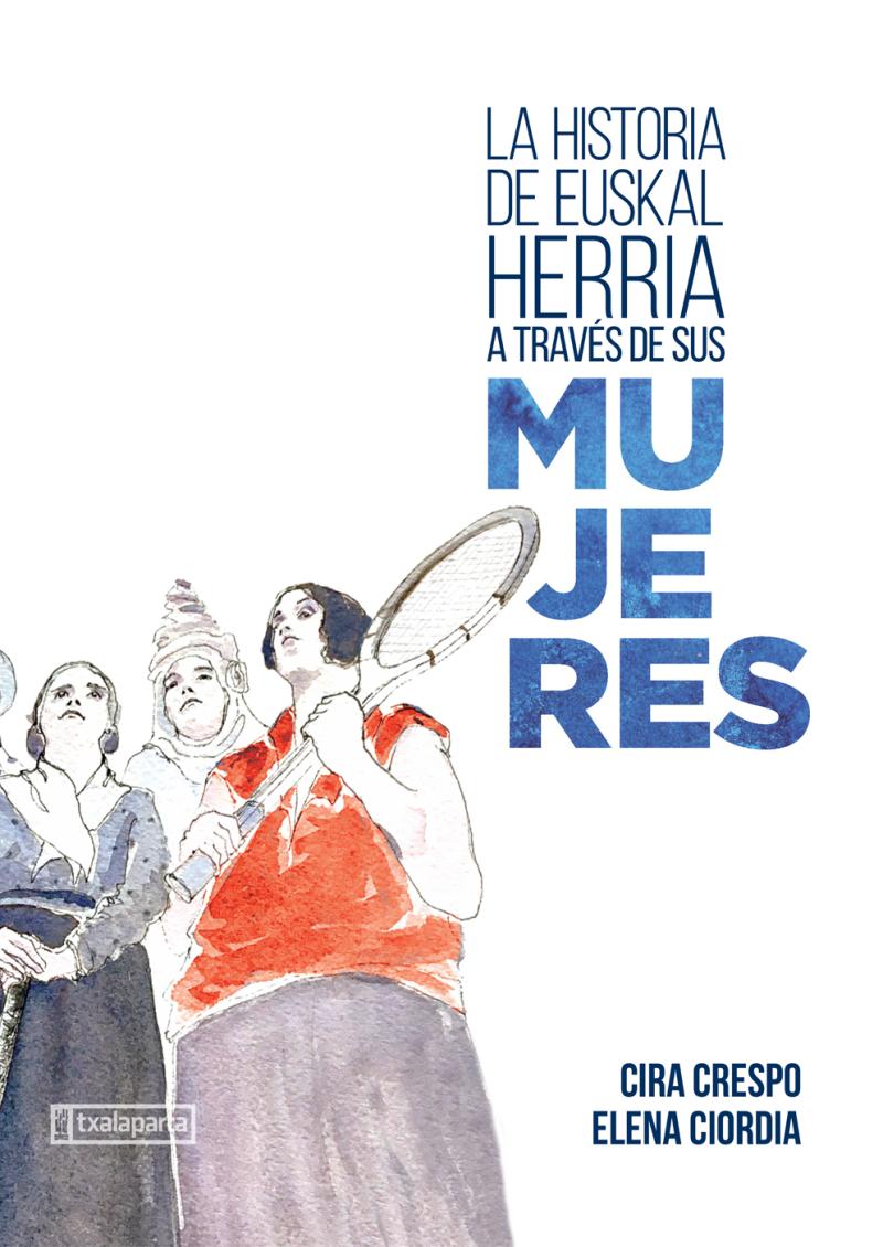 Portada del libro LA HISTORIA DE EUSKAL HERRIA A TRAVÉS DE SUS MUJERES