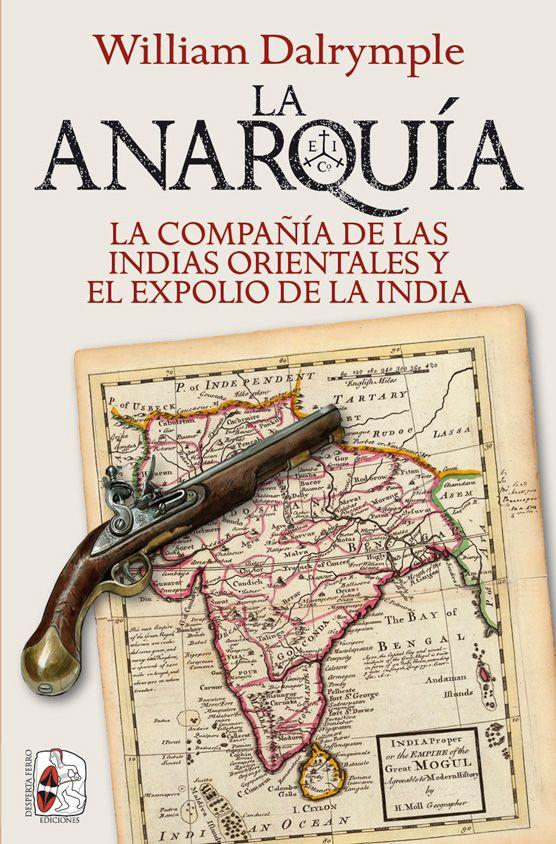 Portada del libro LA ANARQUÍA - LA COMPAÑÍA DE LAS INDIAS ORIENTALES Y EL EXPOLIO DE LA INDIA