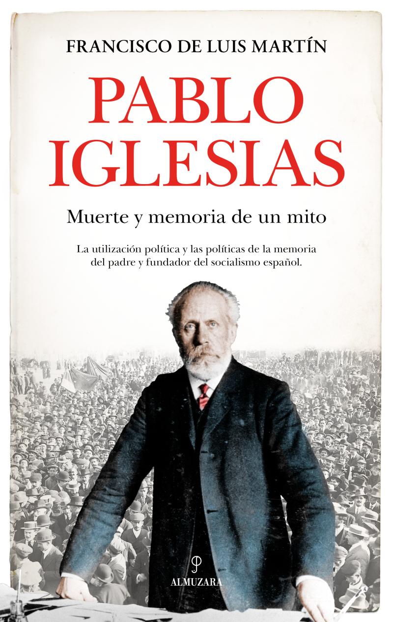 Portada del libro PABLO IGLESIAS - MUERTE Y MEMORIA DE UN MITO