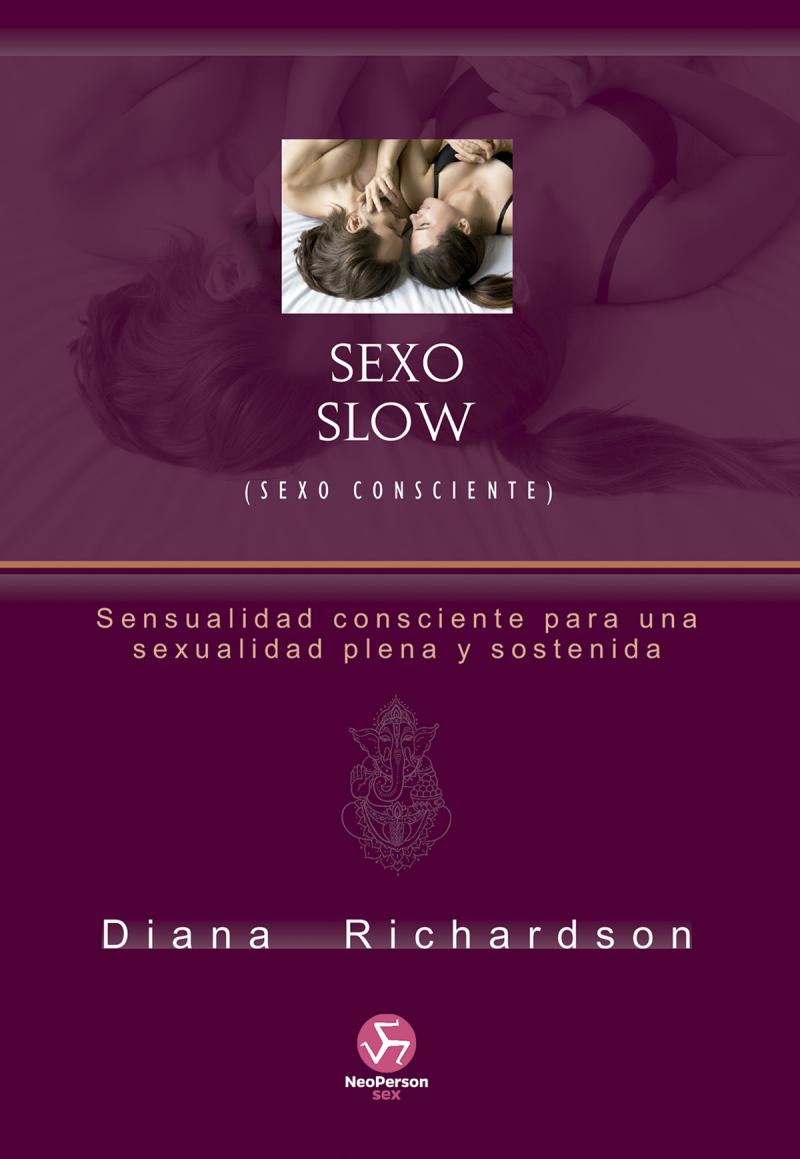 Portada del libro SEX SLOW (SEXO CONSCIENTE) - SENSUALIDAD CONSCIENTE PARA UNA SEXUALIDAD PLENA Y SOSTENIDA