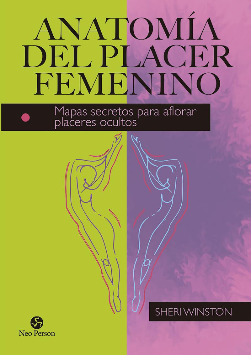 Portada del libro ANATOMÍA DEL PLACER FEMENINO - MAPAS SECRETOS PARA AFLORAR PLACERES OCULTOS