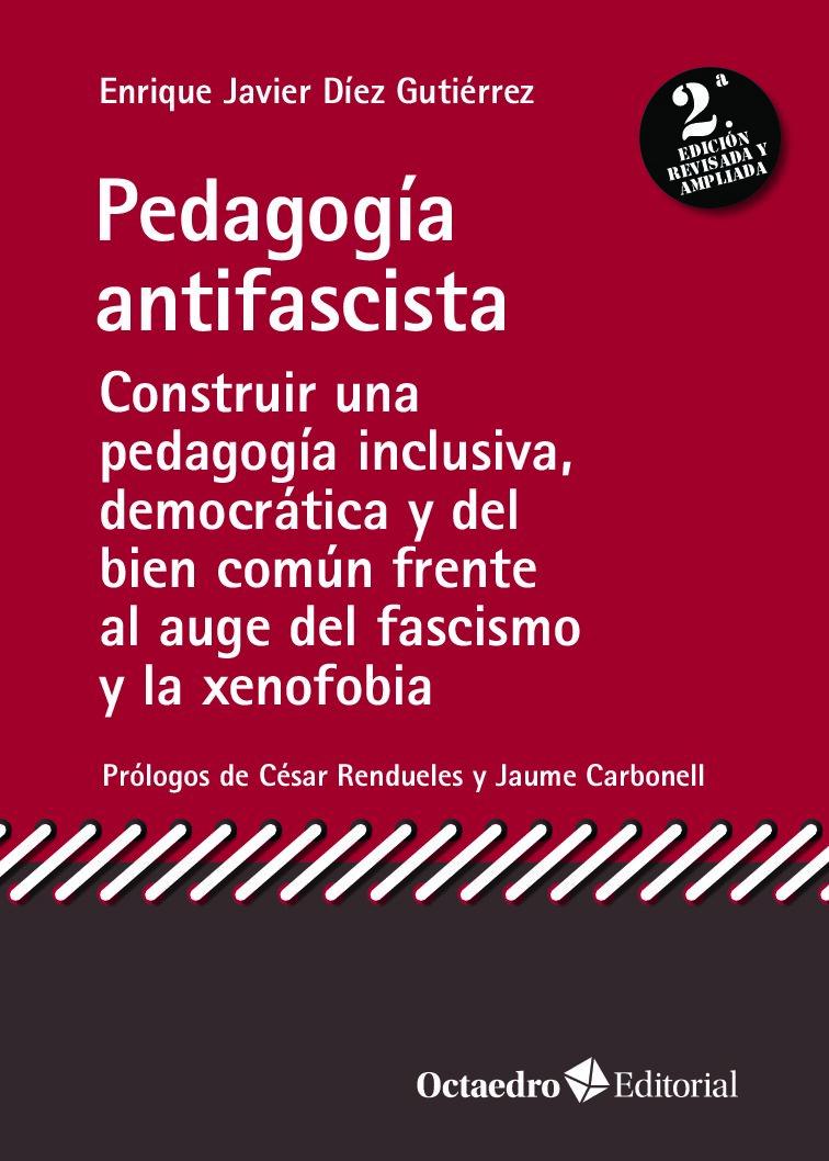Portada del libro PEDAGOGÍA ANTIFASCISTA - CONSTRUIR UNA PEDAGOGÍA INCLUSIVA, DEMOCRÁTICA Y DEL BIEN COMÚN