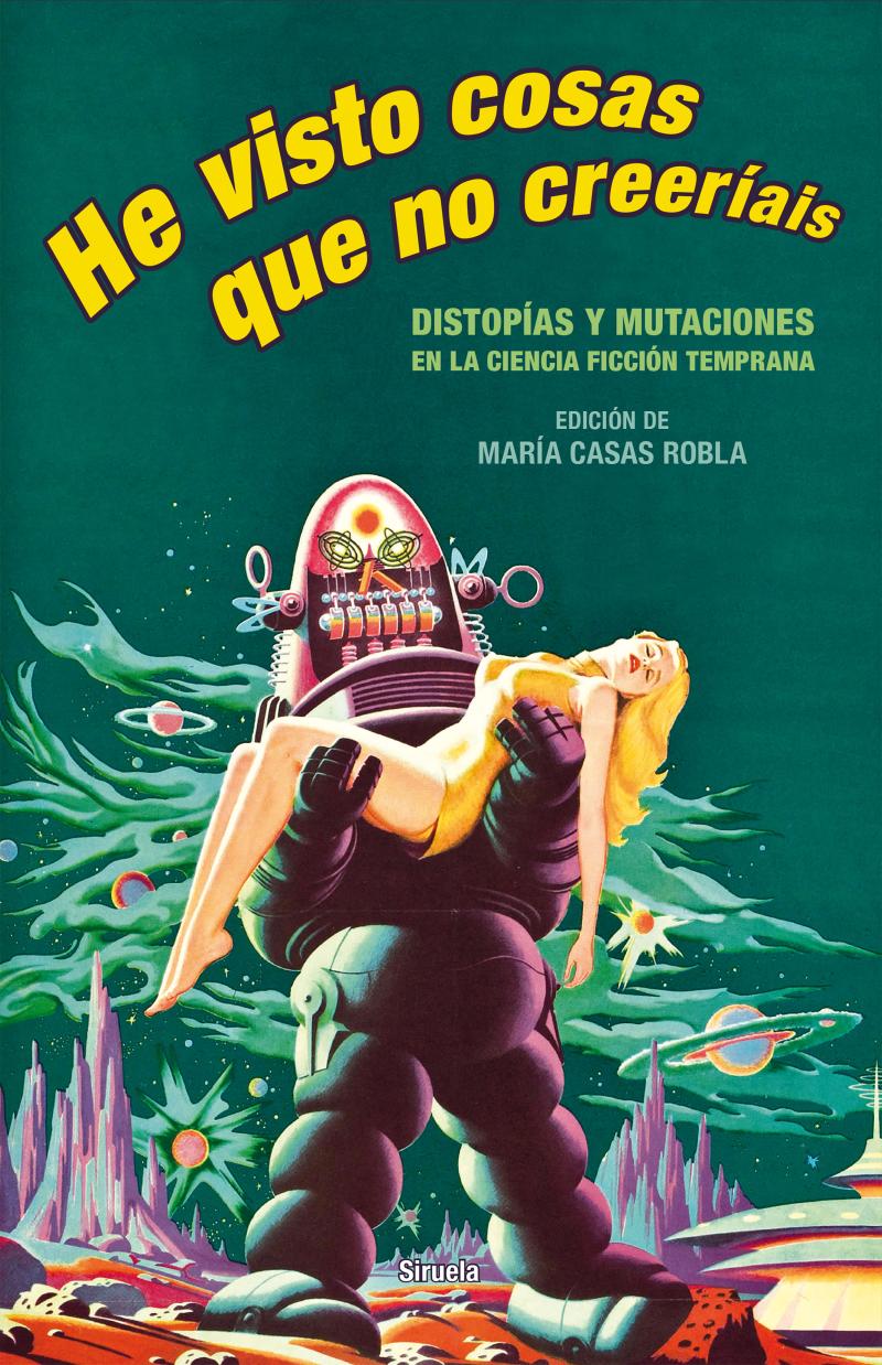 Portada del libro HE VISTO COSAS QUE NO CREERÍAIS - DISTOPÍAS Y MUTACIONES EN LA CIENCIA FICCIÓN TEMPRANA