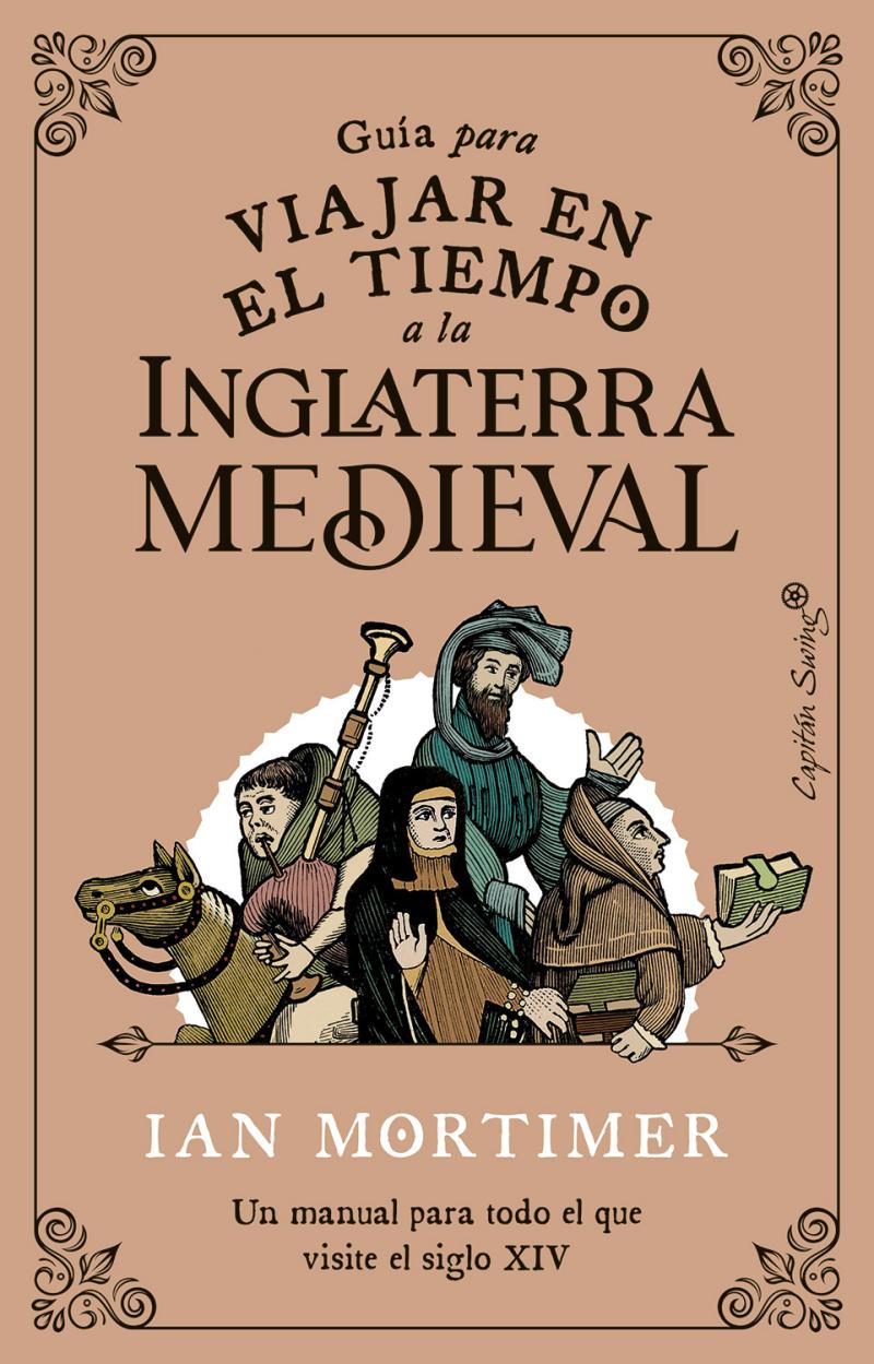Portada del libro GUÍA PARA VIAJAR EN EL TIEMPO A LA INGLATERRA MEDIEVAL - UN MANUAL PARA TODO EL QUE VISITE EL SIGLO XIV