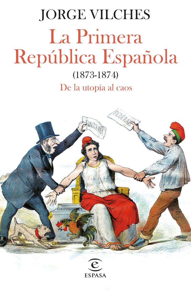 Portada del libro LA PRIMERA REPÚBLICA ESPAÑOLA (1873-1874) - DE LA UTOPÍA AL CAOS