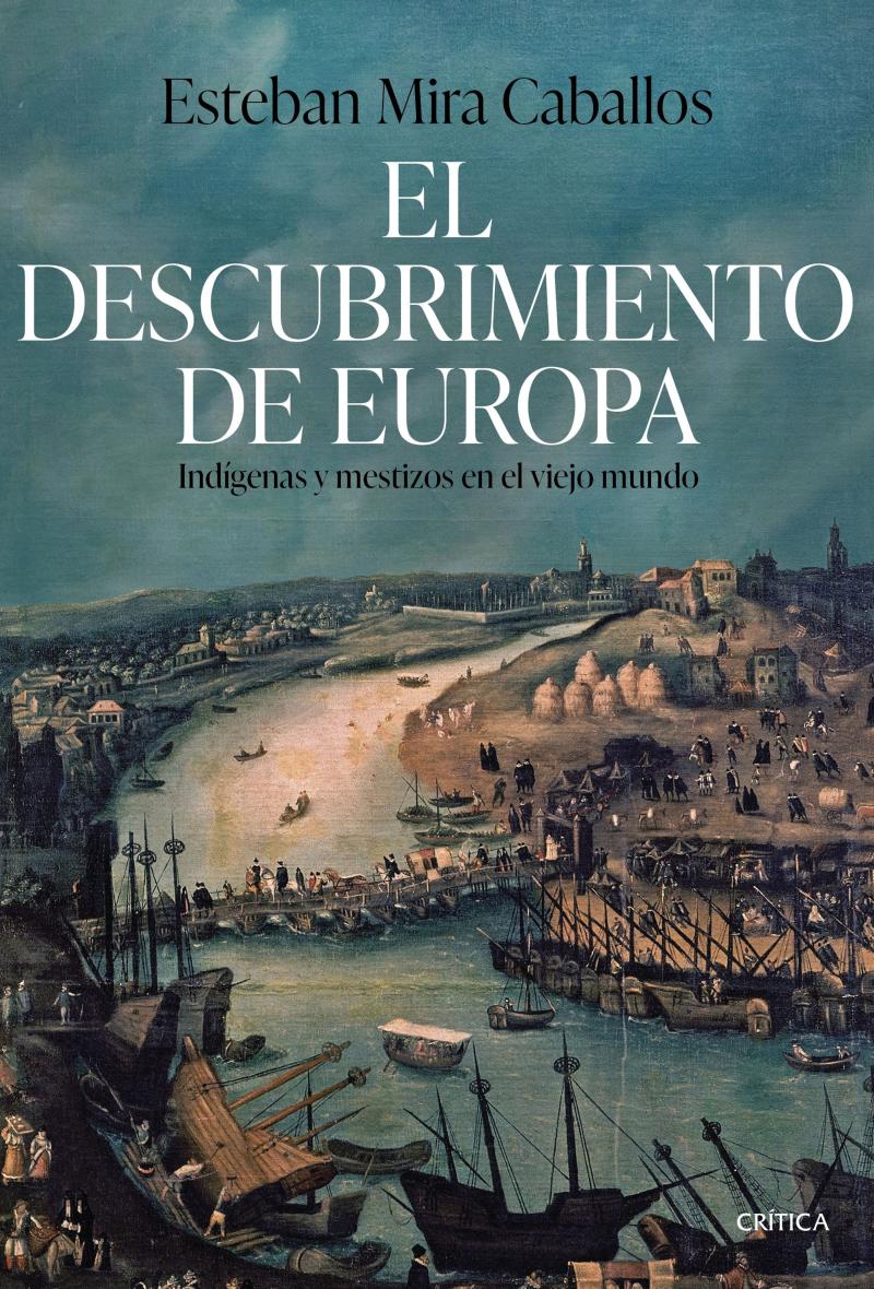 Portada del libro EL DESCUBRIMIENTO DE EUROPA - INDÍGENAS Y MESTIZOS EN EL VIEJO MUNDO