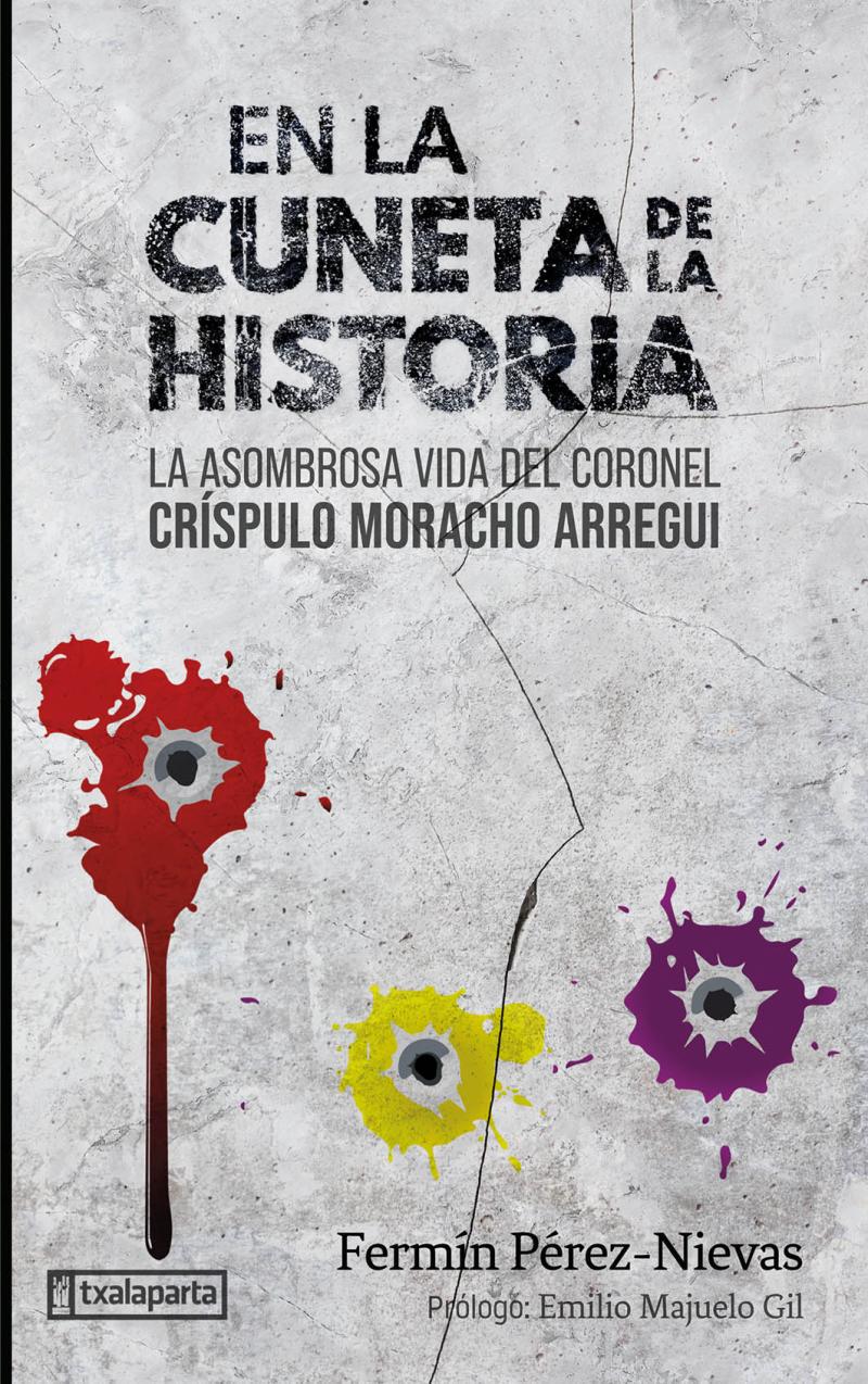 Portada del libro EN LA CUNETA DE LA HISTORIA - LA ASOMBROSA VIDA DEL CORONEL CRÍSPULO MORACHO ARREGUI