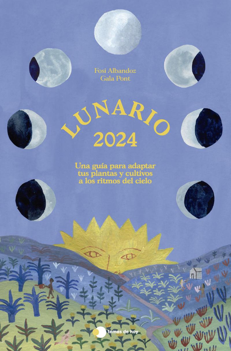 Portada del libro LUNARIO 2024 - UNA GUÍA PARA ADAPTAR TUS PLANTAS Y CULTIVOS A LOS RITMOS DEL CIELO
