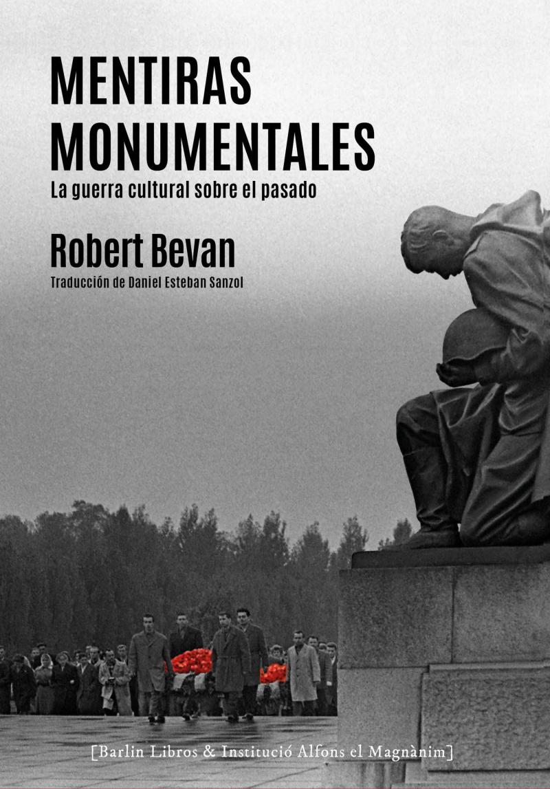 Portada del libro MENTIRAS MONUMENTALES - LA GUERRA CULTURAL SOBRE EL PASADO