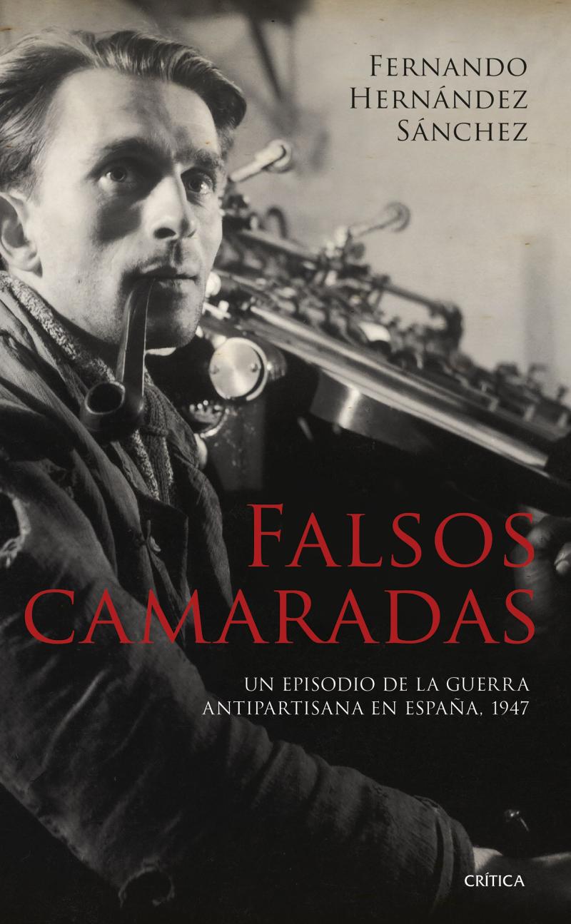 Portada del libro FALSOS CAMARADAS - UN EPISODIO DE LA GUERRA ANTIPARTISANA EN ESPAÑA, 1947