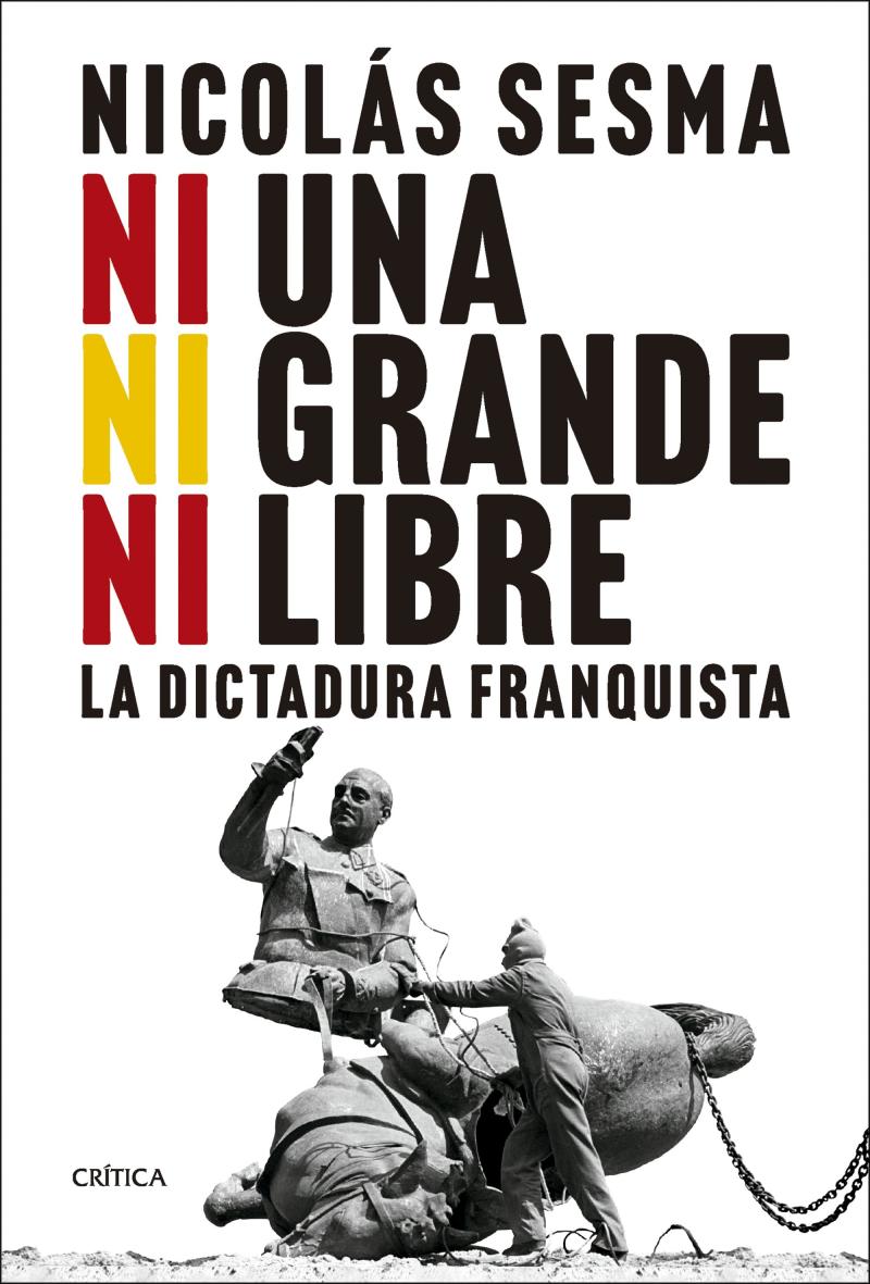 Portada del libro NI UNA, NI GRANDE, NI LIBRE - LA DICTADURA FRANQUISTA