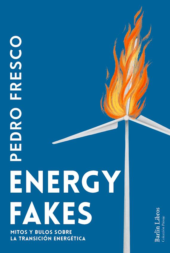 Portada del libro ENERGY FAKES - MITOS Y BULOS SOBRE LA TRANSICION ENERGETICA