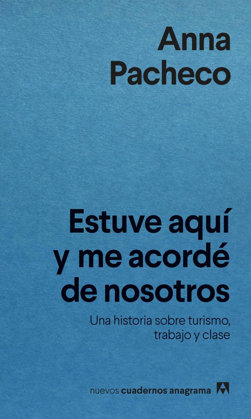 Portada del libro ESTUVE AQUÍ Y ME ACORDÉ DE NOSOTROS - UNA HISTORIA SOBRE TURISMO, TRABAJO Y CLASE