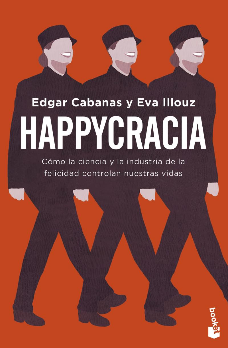 Portada del libro HAPPYCRACIA - CÓMO LA CIENCIA Y LA INDUSTRIA DE LA FELICIDAD CONTROLAN NUESTRAS VIDAS