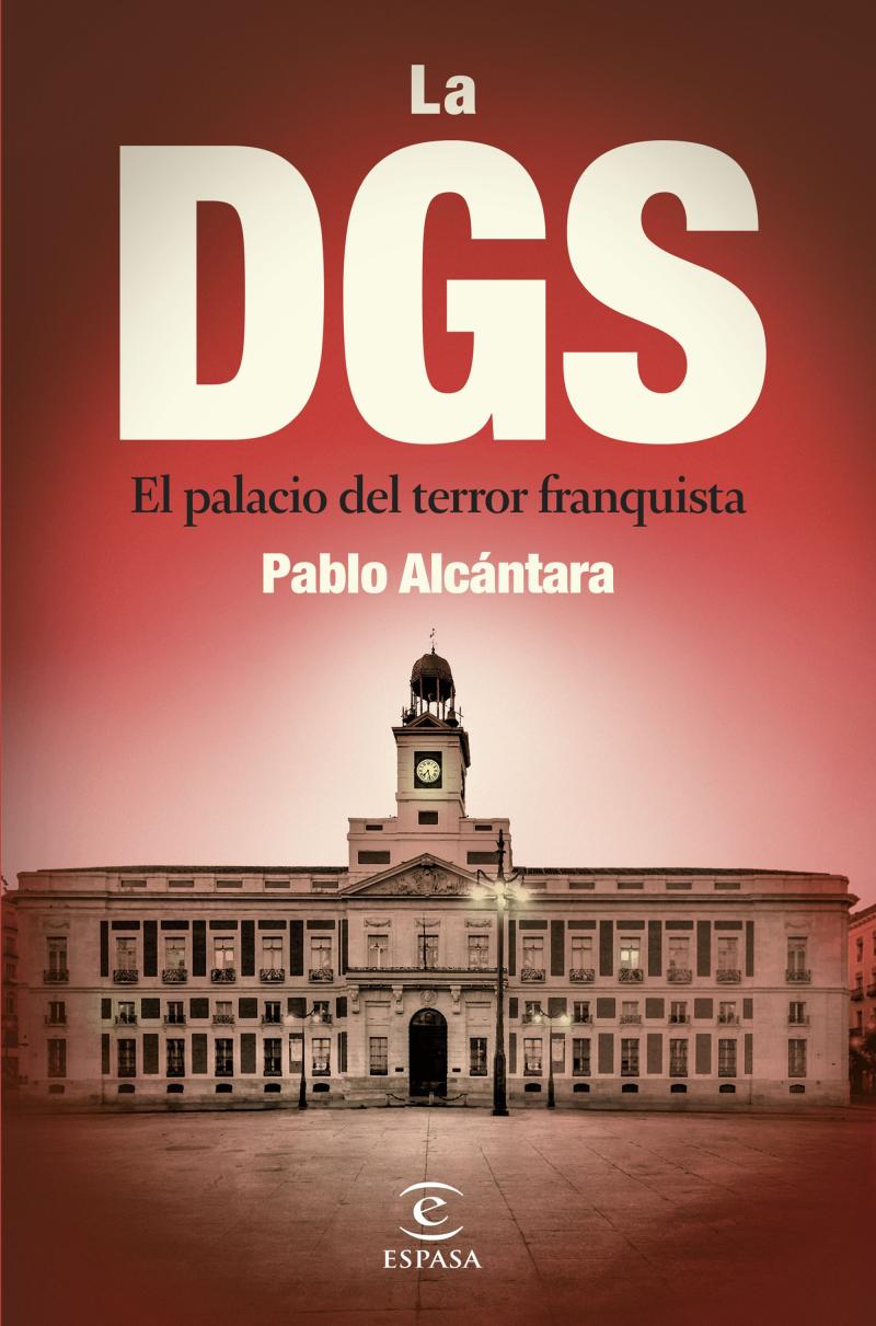 Portada del libro LA DGS - EL PALACIO DEL TERROR FRANQUISTA
