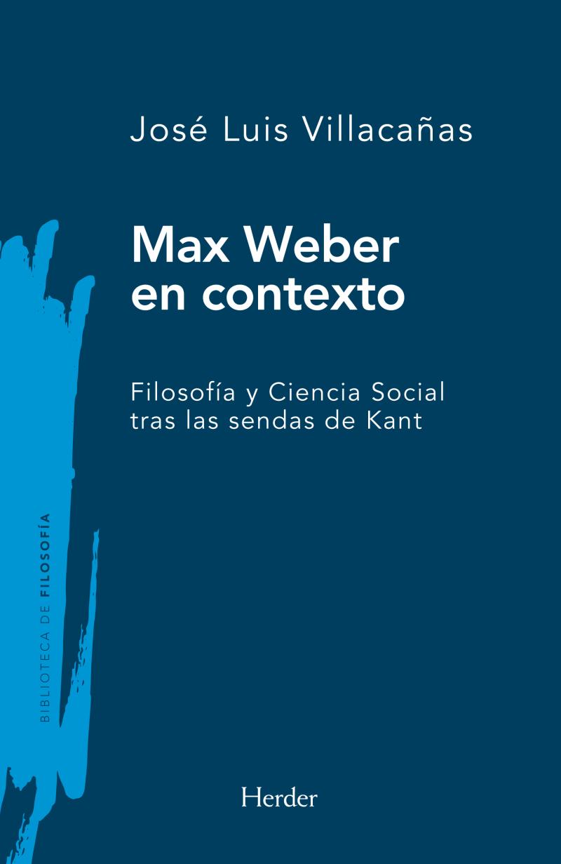 Portada del libro MAX WEBER EN CONTEXTO - FILOSOFÍA Y CIENCIA SOCIAL TRAS LAS SENDAS DE KANT