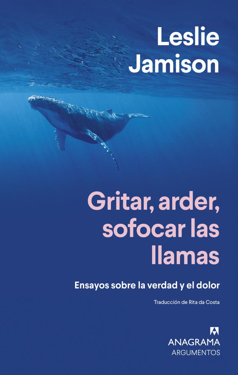 Portada del libro GRITAR, ARDER, SOFOCAR LAS LLAMAS - ENSAYOS SOBRE LA VERDAD Y EL DOLOR