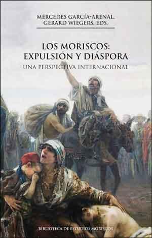 Portada del libro LOS MORISCOS: EXPULSIÓN Y DIÁSPORA, 2A ED. - UNA PERSPECTIVA INTERNACIONAL