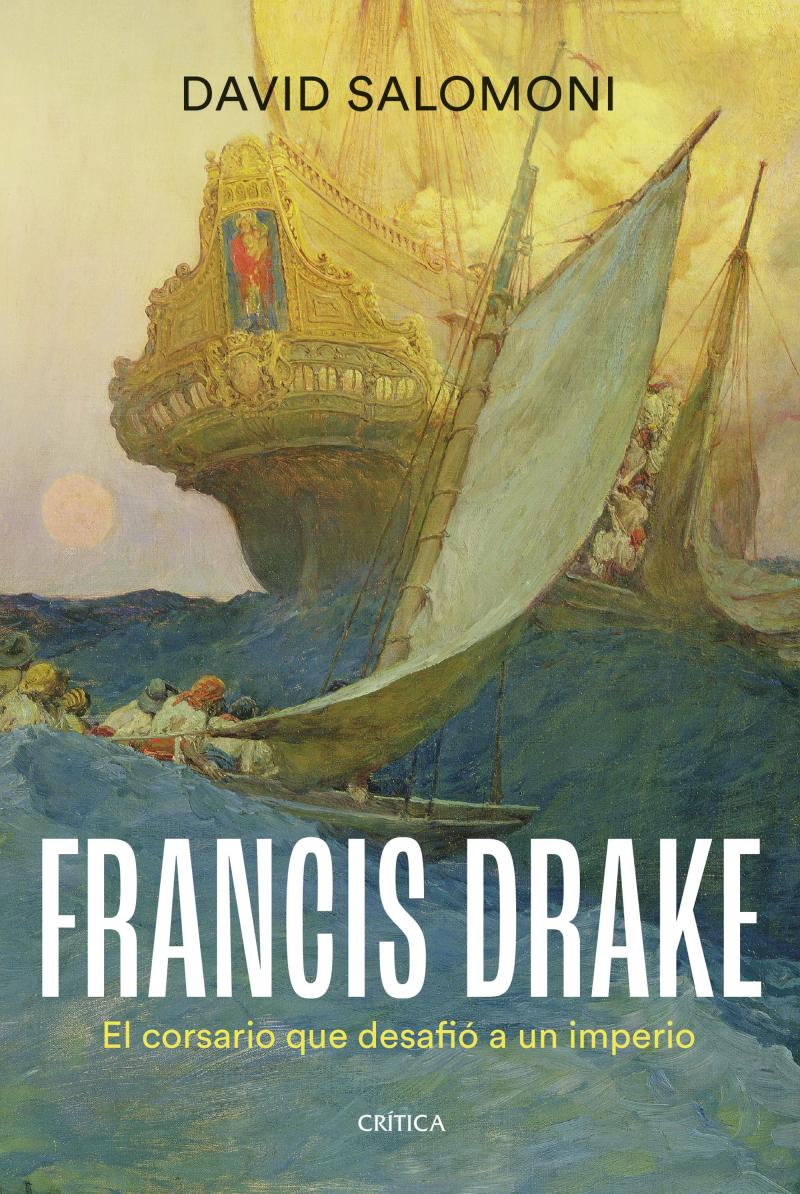 Portada del libro FRANCIS DRAKE - EL CORSARIO QUE DESAFIÓ A UN IMPERIO