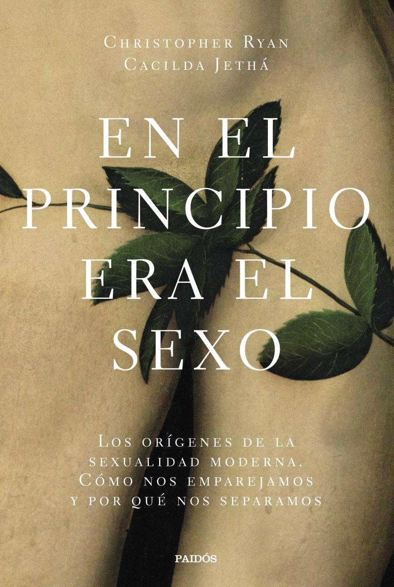 Portada del libro EN EL PRINCIPIO ERA EL SEXO - LOS ORÍGENES DE LA SEXUALIDAD MODERNA. CÓMO NOS EMPAREJAMOS Y POR QUÉ NOS SEPARA