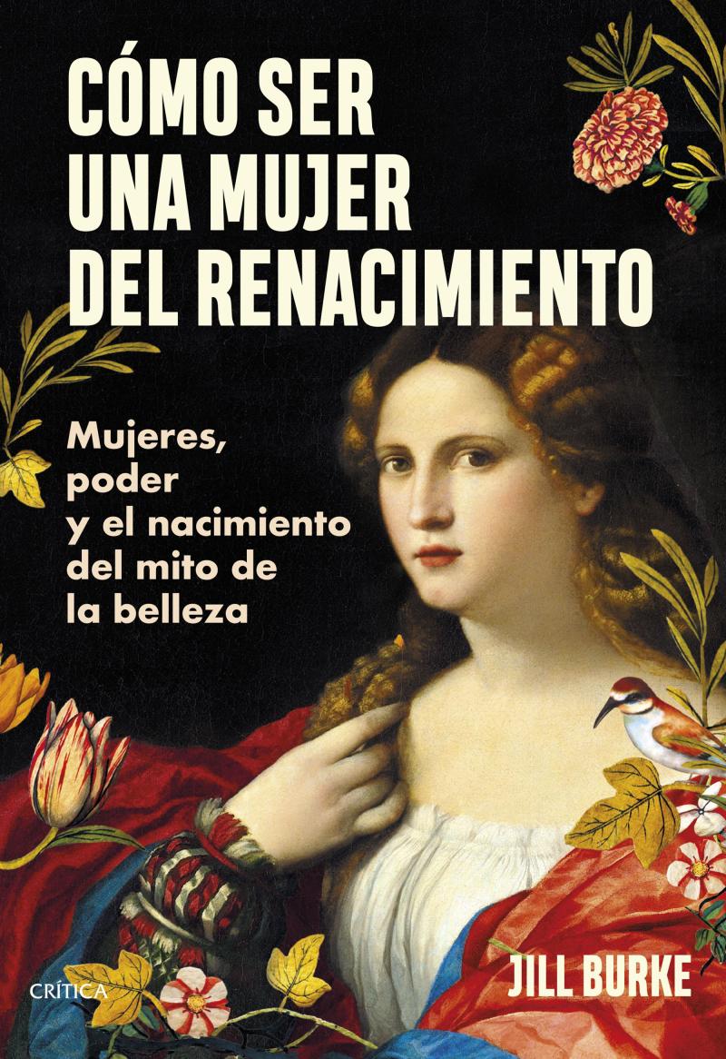 Portada del libro CÓMO SER UNA MUJER DEL RENACIMIENTO - MUJERES, PODER Y EL NACIMIENTO DEL MITO DE LA BELLEZA