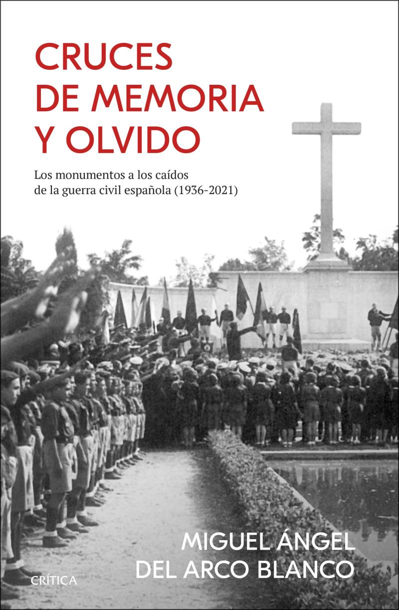 Portada del libro CRUCES DE MEMORIA Y OLVIDO - LOS MONUMENTOS A LOS CAÍDOS DE LA GUERRA CIVIL ESPAÑOLA (1936-2021)