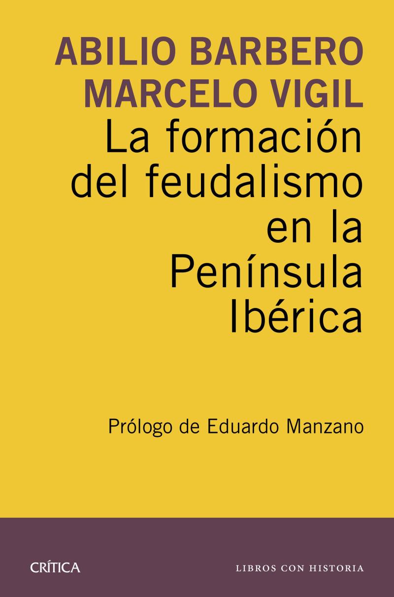 Portada del libro LA FORMACIÓN DEL FEUDALISMO EN LA PENÍNSULA IBÉRICA - PRÓLOGO DE EDUARDO MANZANO