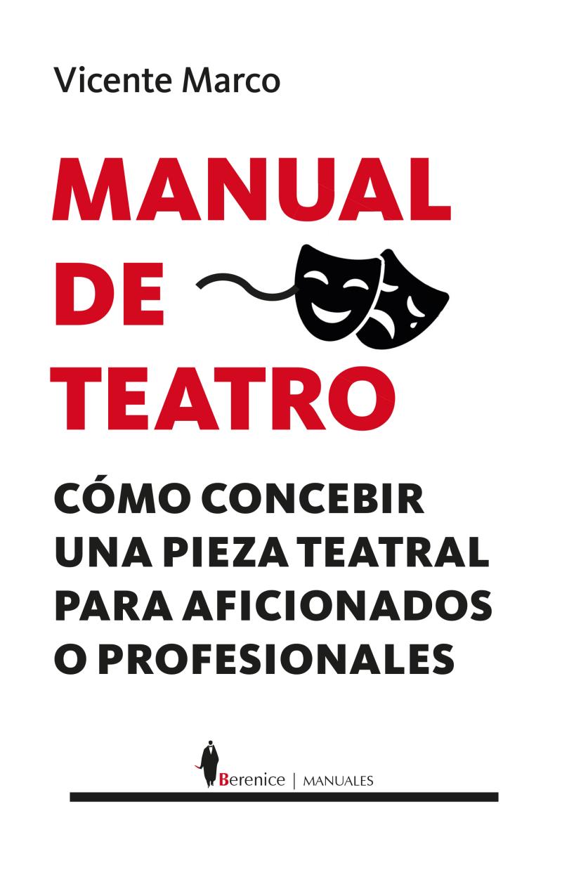 Portada del libro MANUAL DE TEATRO - CÓMO CONCEBIR UNA PIEZA TEATRAL PARA AFICIONADOS O PROFESIONALES