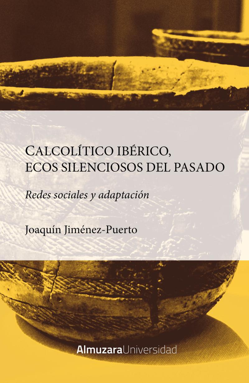 Portada del libro CALCOLÍTICO IBÉRICO, ECOS SILENCIOSOS DEL PASADO - REDES SOCIALES Y ADAPTACIÓN