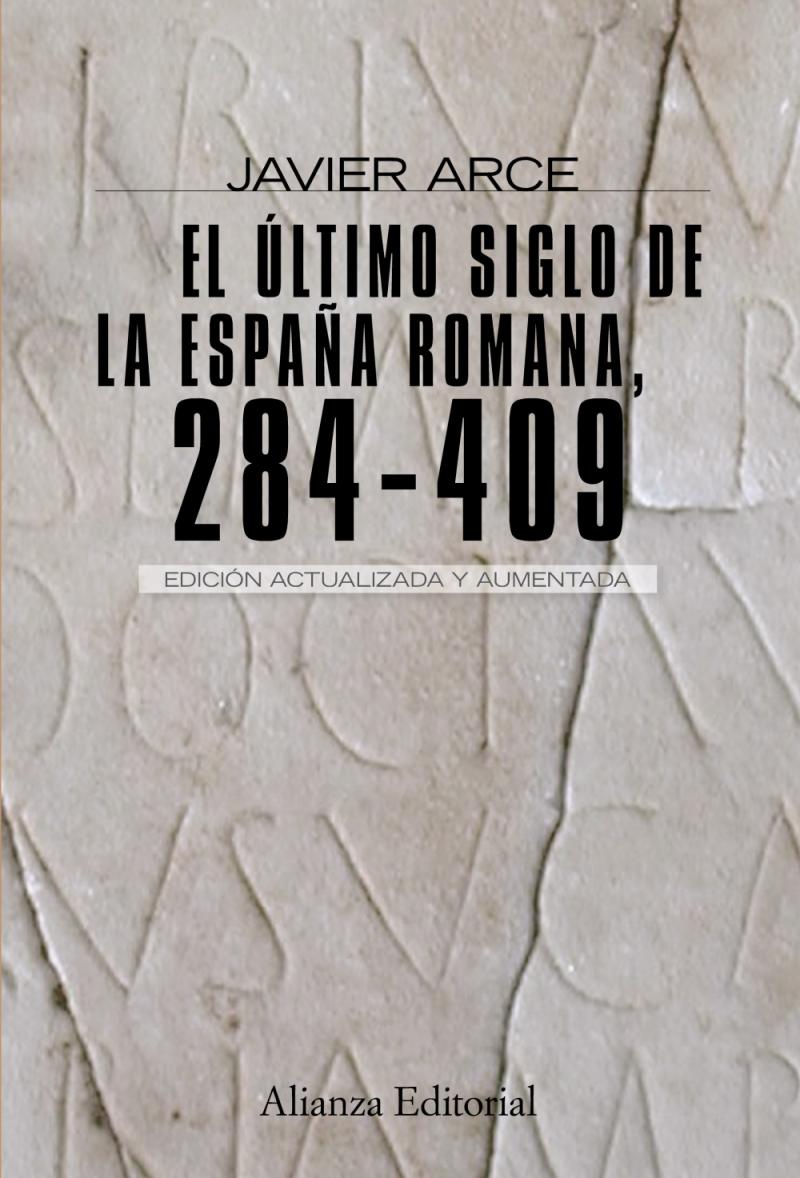 Portada del libro EL ÚLTIMO SIGLO DE LA ESPAÑA ROMANA (284-409) - SEGUNDA ED. REVISADA Y AUMENTADA