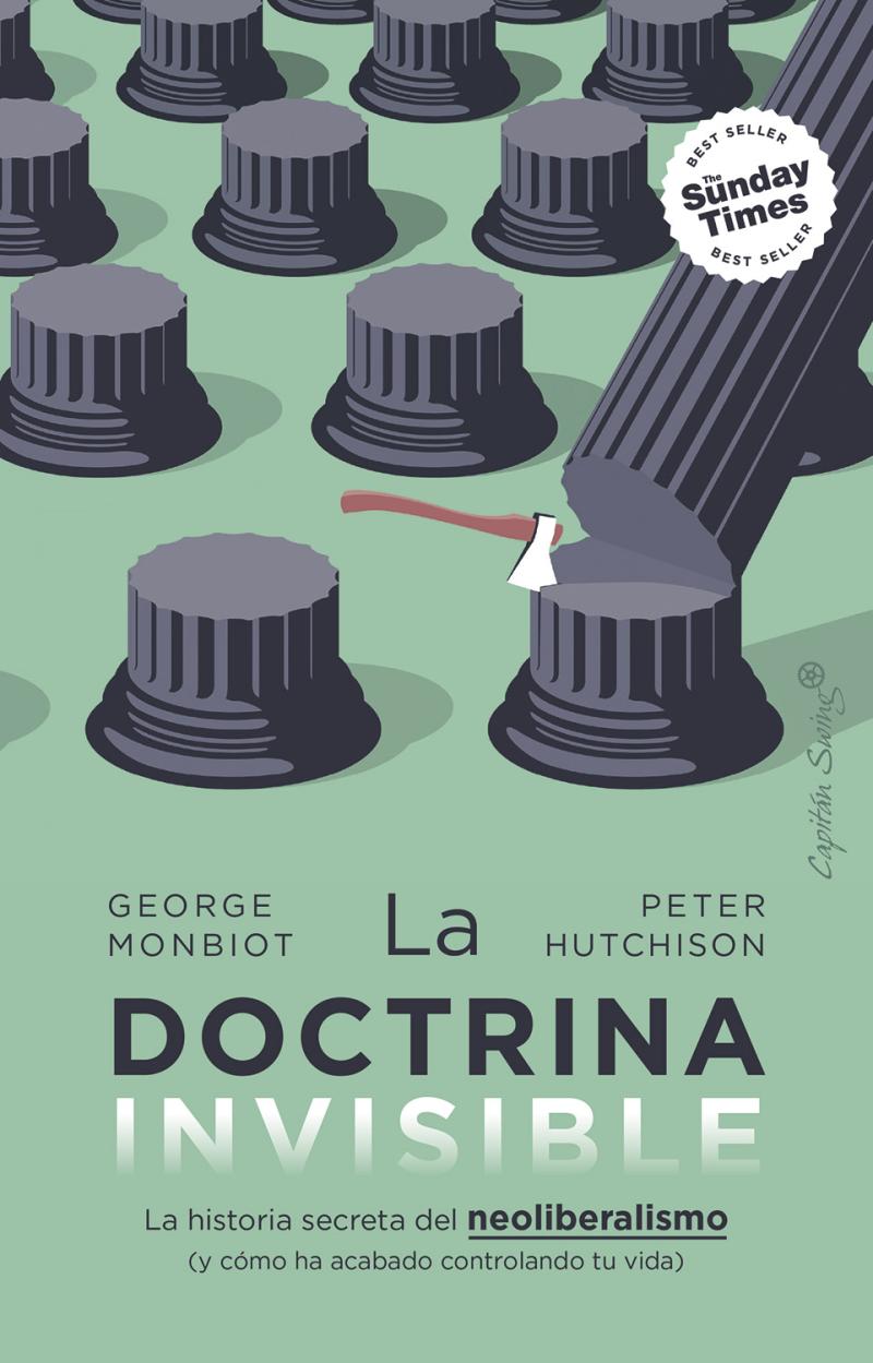 Portada del libro LA DOCTRINA INVISIBLE - LA HISTORIA SECRETA DEL NEOLIBERALISMO (Y CÓMO HA ACABADO CONTROLANDO TU VIDA)