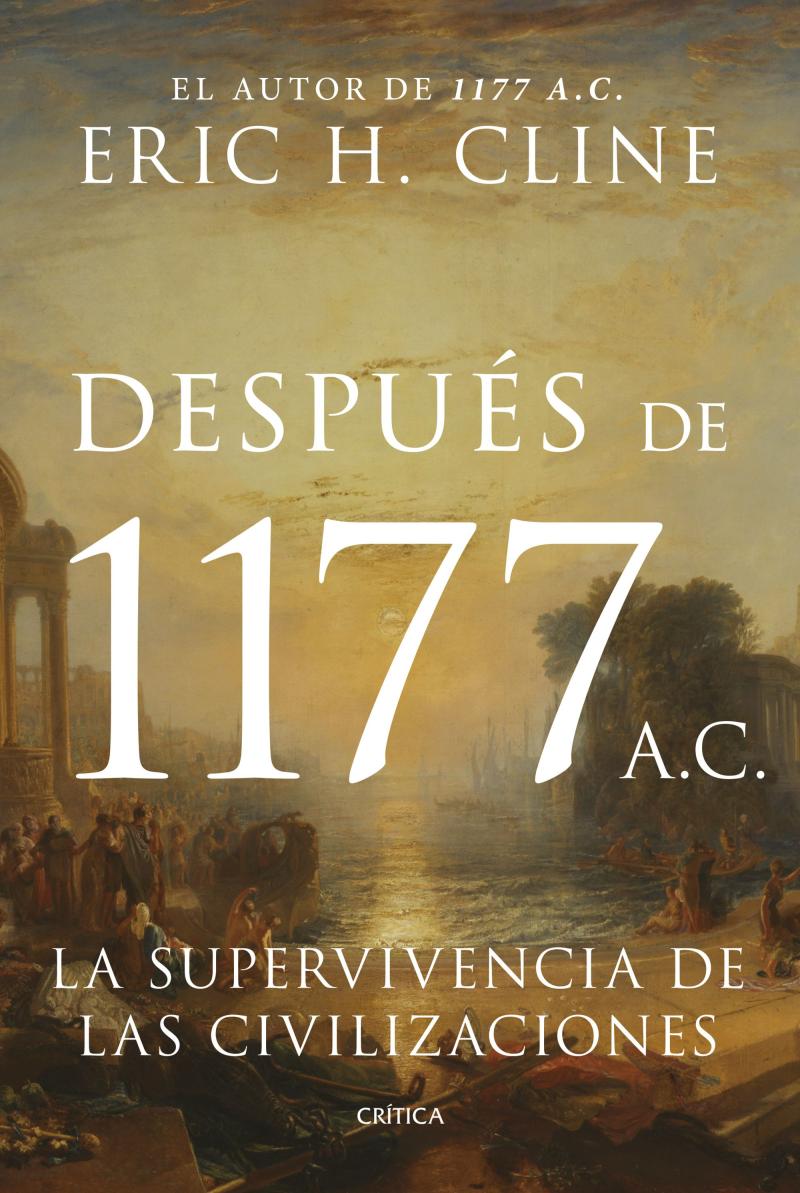 Portada del libro DESPUÉS DE 1177 A. C. - LA SUPERVIVENCIA DE LAS CIVILIZACIONES