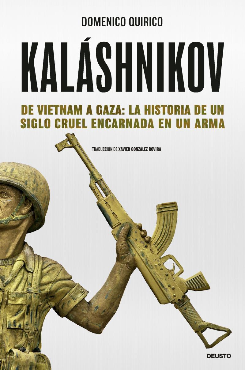 Portada del libro KALASHNIKOV - DE VIETNAM A GAZA: LA HISTORIA DEL MAL ENCARNADA EN UN ARMA