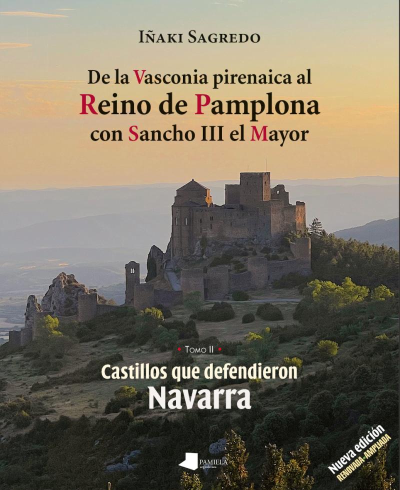 Portada del libro DE LA VASCONIA PIRENAICA AL REINO DE PAMPLONA CON SANCHO III EL MAYOR - CASTILLOS QUE DEFENDIERON NAVARRA - TOMO II