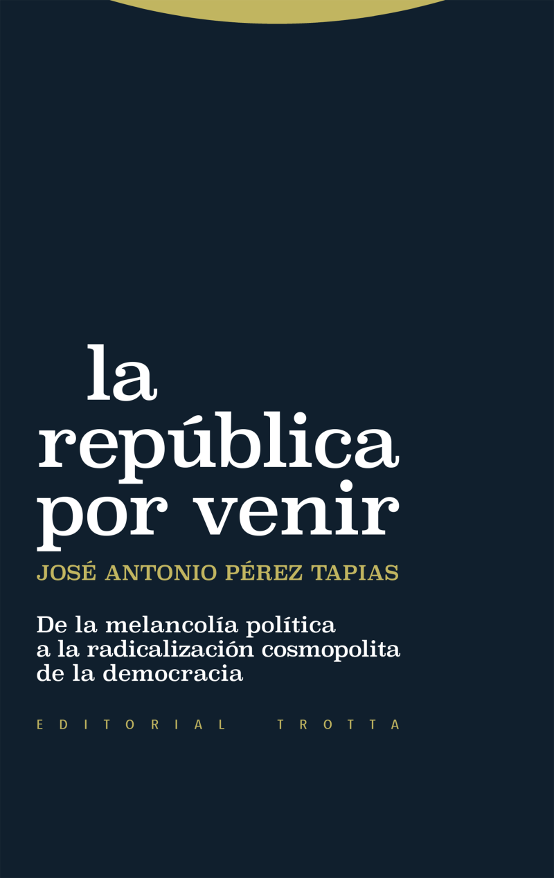 Portada del libro LA REPÚBLICA POR VENIR - DE LA MELANCOLÍA POLÍTICA A LA RADICALIZACIÓN COSMOPOLITA DE LA DEMOCRACIA