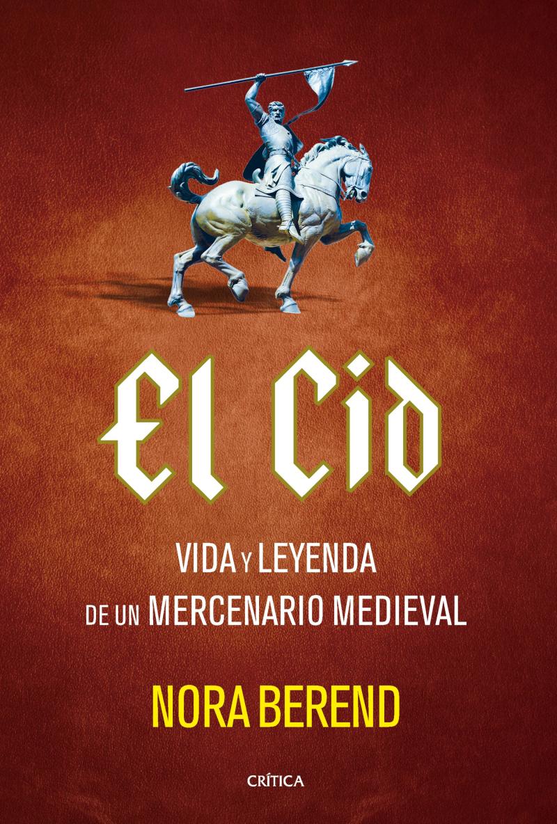 Portada del libro EL CID - VIDA Y LEYENDA DE UN MERCENARIO MEDIEVAL