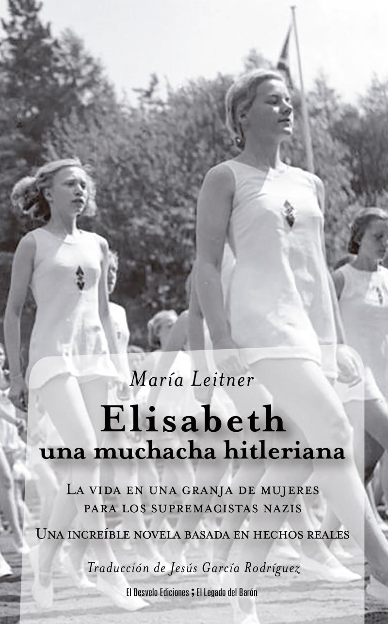 Portada del libro ELISABETH, UNA MUCHACHA HITLERIANA - LA VIDA EN UNA GRANJA DE MUJERES PARA LOS SUPREMACISTAS NAZIS
