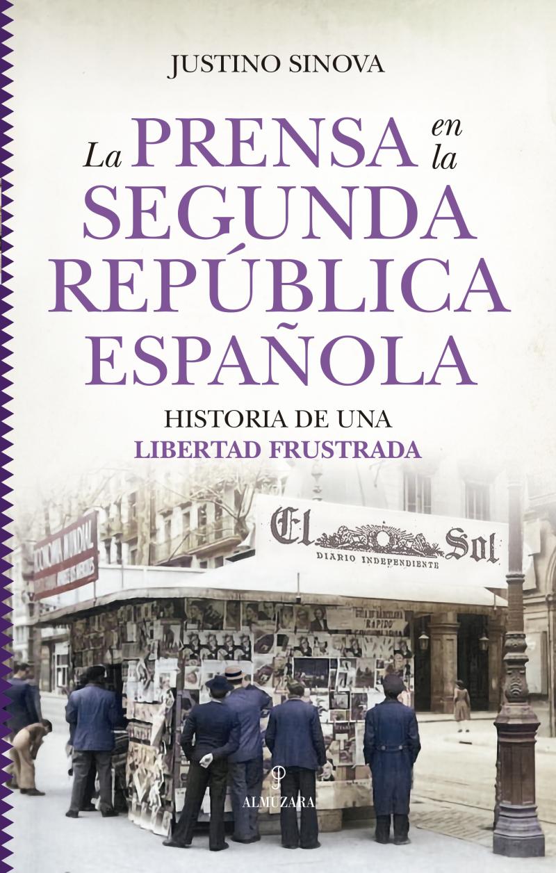 Portada del libro LA PRENSA EN LA SEGUNDA REPÚBLICA ESPAÑOLA - HISTORIA DE UNA LIBERTAD FRUSTRADA