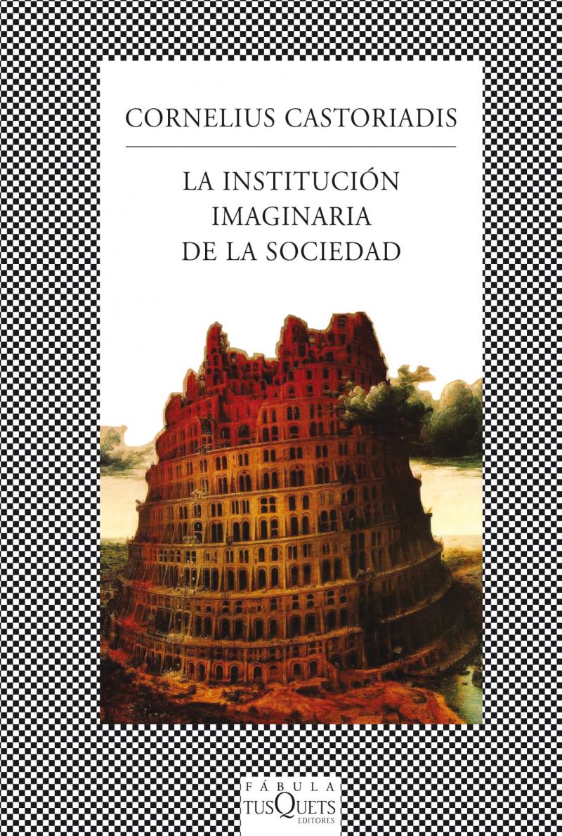 Portada del libro LA INSTITUCIÓN IMAGINARIA DE LA SOCIEDAD - EL IMAGINARIO SOCIAL Y LA INSTITUCIÓN
