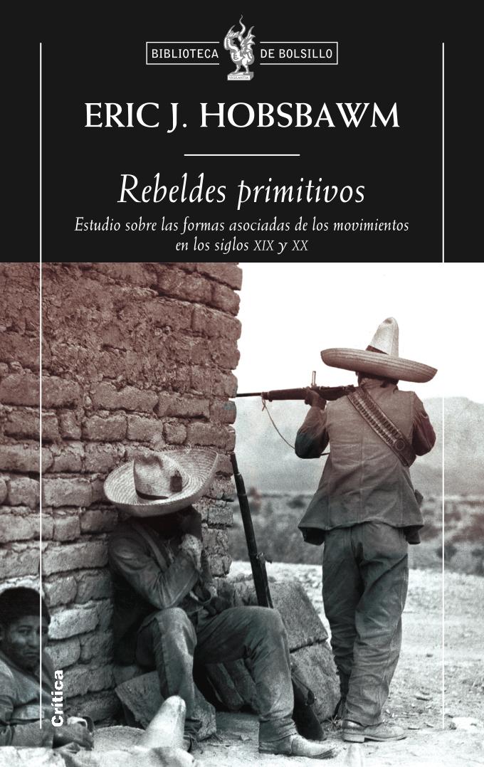 Portada del libro REBELDES PRIMITIVOS - ESTUDIO SOBRE LAS FORMAS ARCAICAS DE LOS MOVIMIENTOS SOCIALES...